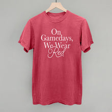 Load image into Gallery viewer, On Gamedays, We Wear Red