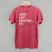 Load image into Gallery viewer, Sorry Can't Basketball Bye