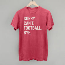 Load image into Gallery viewer, Sorry Can't Football Bye
