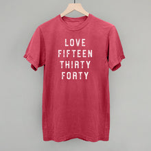 Load image into Gallery viewer, Love Fifteen Thirty Forty