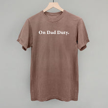 Load image into Gallery viewer, On Dad Duty