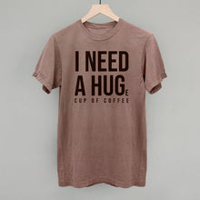 Load image into Gallery viewer, I Need A Hug (Coffee)