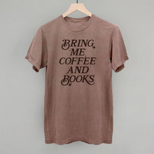 Load image into Gallery viewer, Bring Me Coffee And Books