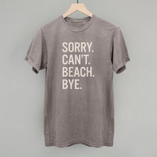 Load image into Gallery viewer, Sorry Can't Beach Bye