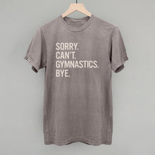 Load image into Gallery viewer, Sorry Can't Gymnastics Bye