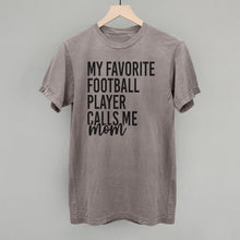 Load image into Gallery viewer, My Favorite Football Player Calls Me Mom