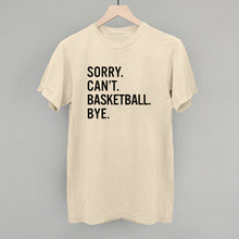 Load image into Gallery viewer, Sorry Can't Basketball Bye