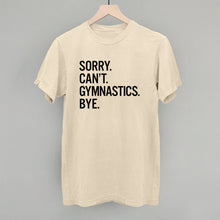 Load image into Gallery viewer, Sorry Can't Gymnastics Bye