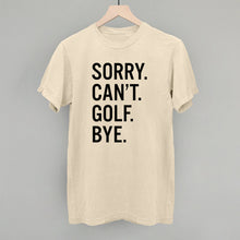 Load image into Gallery viewer, Sorry Can't Golf Bye