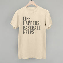 Load image into Gallery viewer, Life Happens. Baseball Helps.