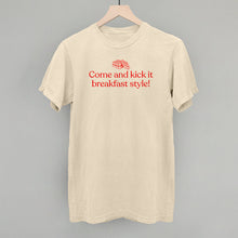 Load image into Gallery viewer, Come and Kick It Breakfast Style