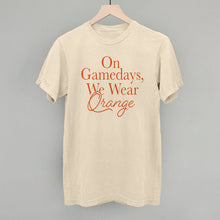 Load image into Gallery viewer, On Gamedays, We Wear Orange (Orange)