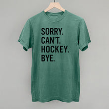 Load image into Gallery viewer, Sorry Can't Hockey Bye