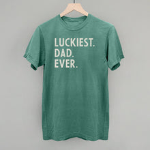 Load image into Gallery viewer, Luckiest Dad Ever