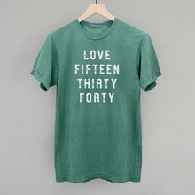 Load image into Gallery viewer, Love Fifteen Thirty Forty