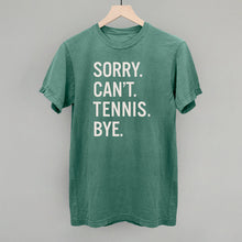 Load image into Gallery viewer, Sorry Can't Tennis Bye