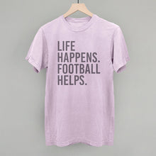 Load image into Gallery viewer, Life Happens. Football Helps.