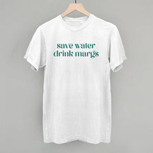 Load image into Gallery viewer, Save Water Drink Margs