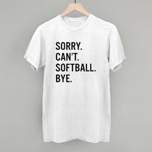 Load image into Gallery viewer, Sorry Can't Softball Bye