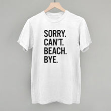 Load image into Gallery viewer, Sorry Can't Beach Bye