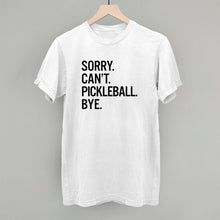 Load image into Gallery viewer, Sorry Can't Pickleball Bye