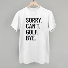 Load image into Gallery viewer, Sorry Can't Golf Bye