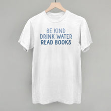 Load image into Gallery viewer, Be Kind Drink Water Read Books