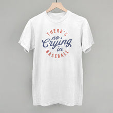 Load image into Gallery viewer, There's No Crying In Baseball