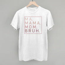Load image into Gallery viewer, Ma Mama Mom Bruh (Blush Rose)