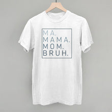 Load image into Gallery viewer, Ma Mama Mom Bruh