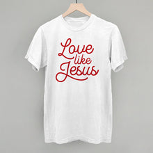 Load image into Gallery viewer, Love Like Jesus