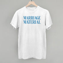 Load image into Gallery viewer, Marriage Material