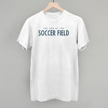 Load image into Gallery viewer, See You At The Soccer Field