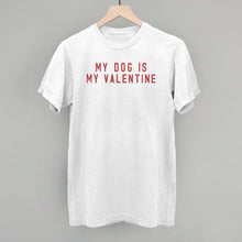 Load image into Gallery viewer, My Dog Is My Valentine