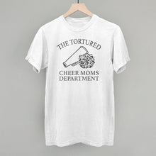 Load image into Gallery viewer, The Tortured Cheer Moms Department