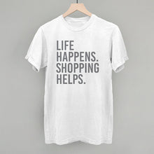Load image into Gallery viewer, Life Happens. Shopping Helps.