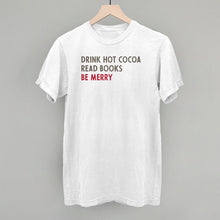 Load image into Gallery viewer, Drink Hot Cocoa Read Books Be Merry