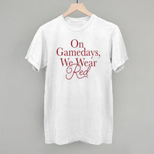 Load image into Gallery viewer, On Gamedays, We Wear Red