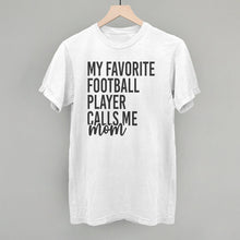 Load image into Gallery viewer, My Favorite Football Player Calls Me Mom