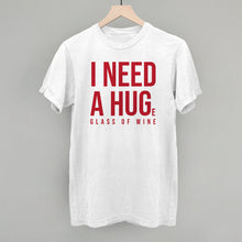 Load image into Gallery viewer, I Need A Hug (Wine)