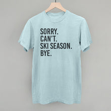 Load image into Gallery viewer, Sorry Can't Ski Season Bye