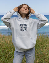 Load image into Gallery viewer, Do You Know Jesus Unisex Hoodie