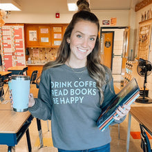 Load image into Gallery viewer, Drink Coffee Read Books Be Happy