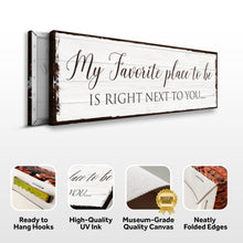 Load image into Gallery viewer, My Favorite Place In The World Is Next To You Sign III