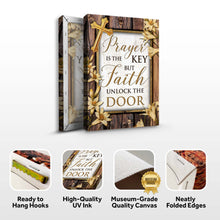 Load image into Gallery viewer, Prayer Is The Key But Faith Unlocks The Door Faith Sign II