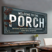 Load image into Gallery viewer, Welcome To The Porch Sign