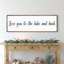 Load image into Gallery viewer, Love You To The Lake And Back Sign II