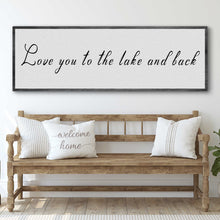 Load image into Gallery viewer, Love You To The Lake And Back Sign II
