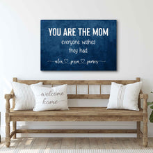 Load image into Gallery viewer, You Are The Mom Everyone Wishes Sign
