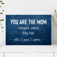 Load image into Gallery viewer, You Are The Mom Everyone Wishes Sign